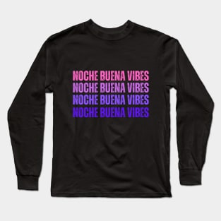 Noche Buena Vibes Long Sleeve T-Shirt